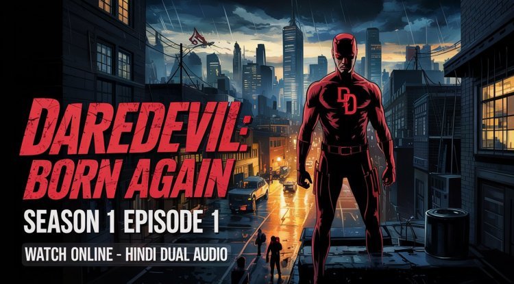 Daredevil: Born Again Season 1 Episode 1 - Watch Online in Hindi Dual Audio