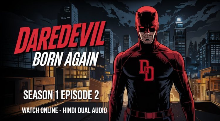 Daredevil: Born Again Season 1 Episode 2 - Watch Online in Hindi Dual Audio