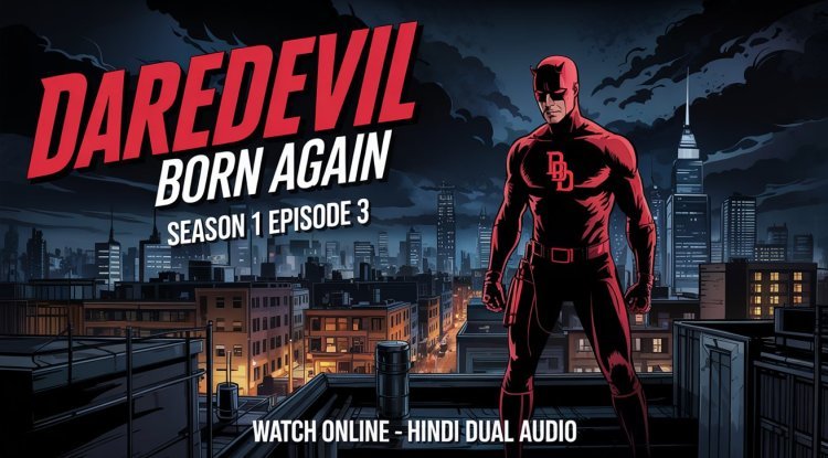 Daredevil: Born Again Season 1 Episode 3 Watch Online - Hindi Dual Audio
